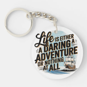 Life Is Either A Daring Adventure - Key Ring