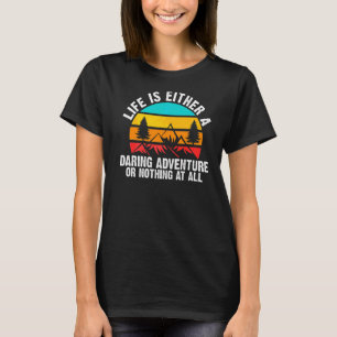 Life Is Either A Daring Adventure Mountain T-Shirt