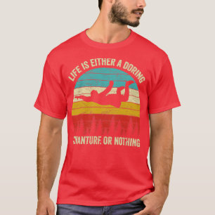 Life Is Either A Daring Adventure Or Nothing T-Shirt