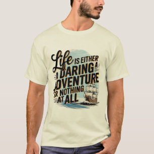 Life Is Either A Daring Adventure - T-Shirt