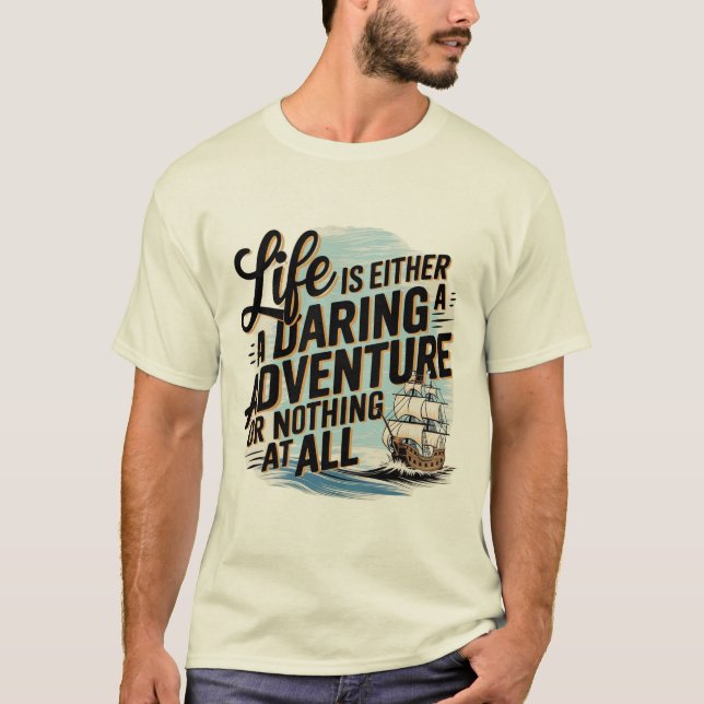Life Is Either A Daring Adventure -  T-Shirt (Front)