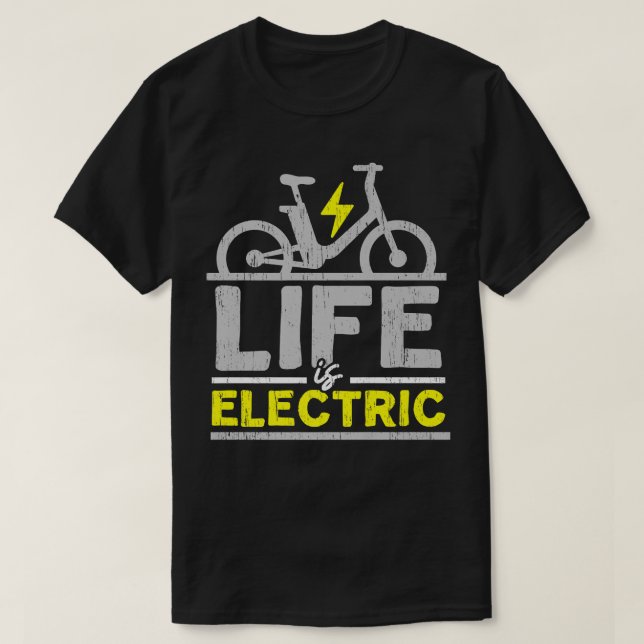 Life Is Electric E-Bike Electric Bicycle Ride Bike T-Shirt (Design Front)