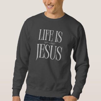 Life Is Empty Without Jesus - Bold Christian Faith Sweatshirt