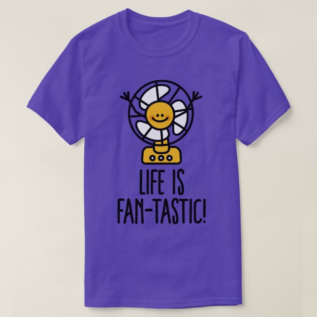 Life is Fantastic FANtastic positive pun sunshine T-Shirt (Design Front)