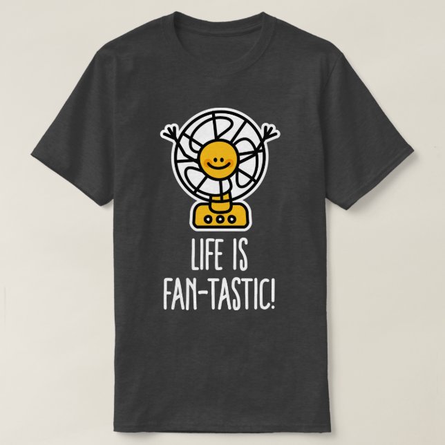 Life is Fantastic FANtastic pun summer holiday T-Shirt (Design Front)