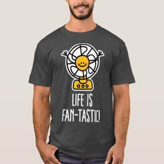 Life is Fantastic FANtastic pun summer holiday T-Shirt