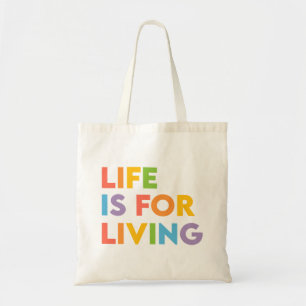 Life is for living tote bag