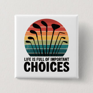 Life is full of Choices Golf 15 Cm Square Badge