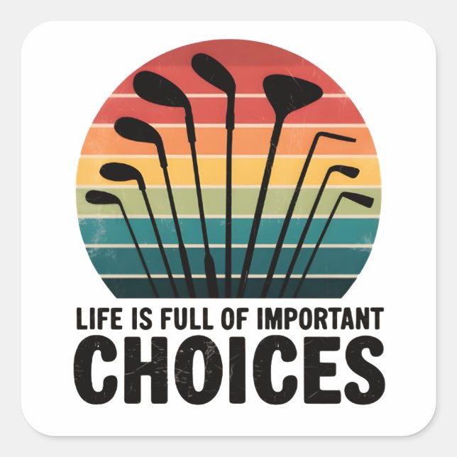 Life is full of Choices Golf Square Sticker (Front)