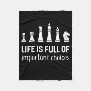 Life Is Full Of Important Choices, Chess Lover Fleece Blanket