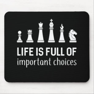 Life Is Full Of Important Choices, Chess Lover Mouse Pad