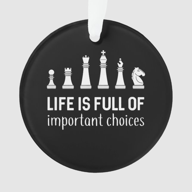 Life Is Full Of Important Choices, Chess Lover Ornament (Front)