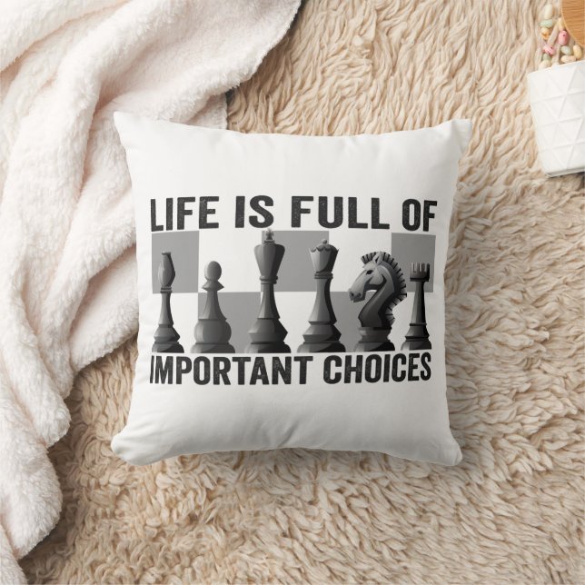 Life is Full of Important Choices Chess Player   Cushion (Blanket)