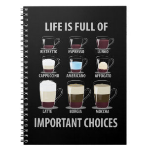 Life is Full of Important Choices - Coffee Lovers Notebook
