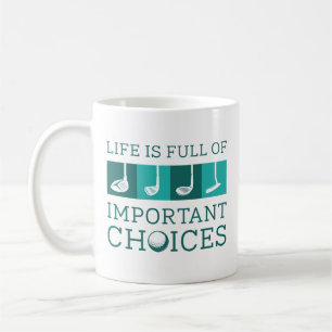 Life Is Full Of Important Choices Coffee Mug