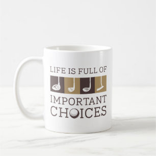 Life Is Full Of Important Choices Coffee Mug