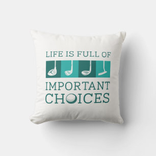 Life Is Full Of Important Choices Cushion