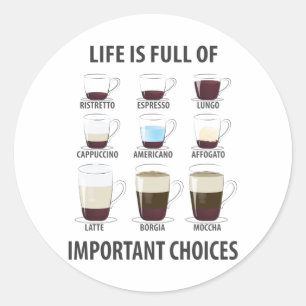 Life is Full of Important Choices - Funny Coffee Classic Round Sticker
