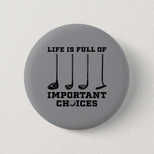 Life Is Full Of Important Choices Funny Golf 6 Cm Round Badge