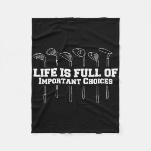 Life Is Full Of Important Choices Golf Club Funny  Fleece Blanket