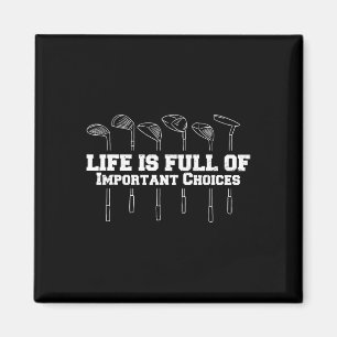 Life Is Full Of Important Choices Golf Club Funny  Magnet