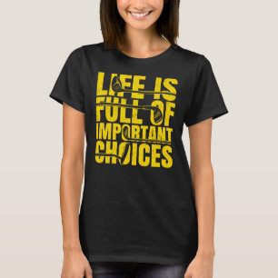 Life Is Full Of Important Choices Golf Golfer Play T-Shirt