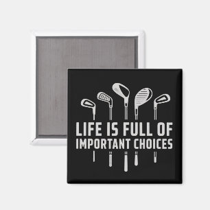 Life Is Full of Important Choices Golf Golfing Magnet