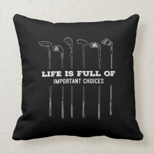 Life Is Full Of Important Choices Golf Lover Cute. Cushion