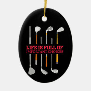 Life is full of important choices Golf Playe Ceramic Ornament