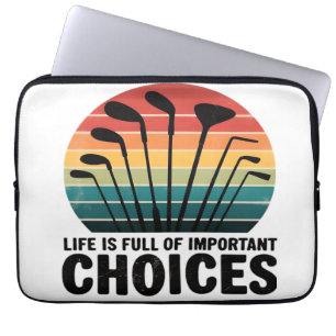 Life Is Full Of Important Choices Golf Player Clas Laptop Sleeve