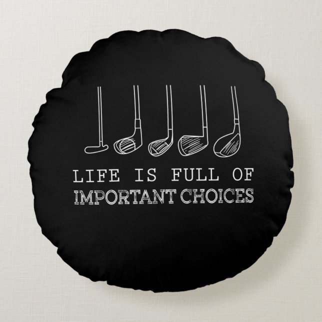 Life Is Full Of Important Choices Golf Round Cushion (Front)