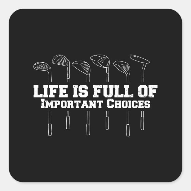 Life Is Full Of Important Choices Golf Square Sticker (Front)