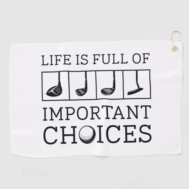 Life Is Full Of Important Choices Golf Towel (Horizontal)