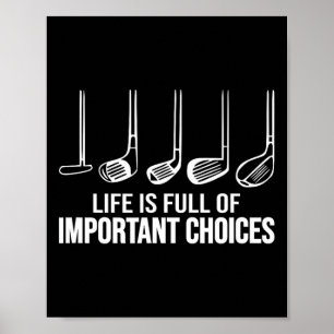 Life Is Full Of Important Choices Golfer Golfing G Poster