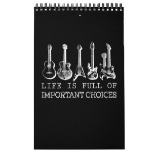 Life Is Full Of Important Choices Guitar Calendar