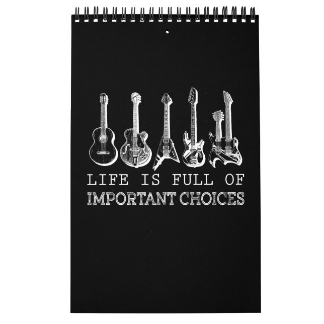 Life Is Full Of Important Choices Guitar Calendar (Cover)