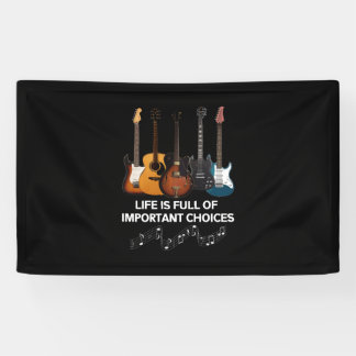 Life Is Full Of Important Choices Guitar Lover Banner