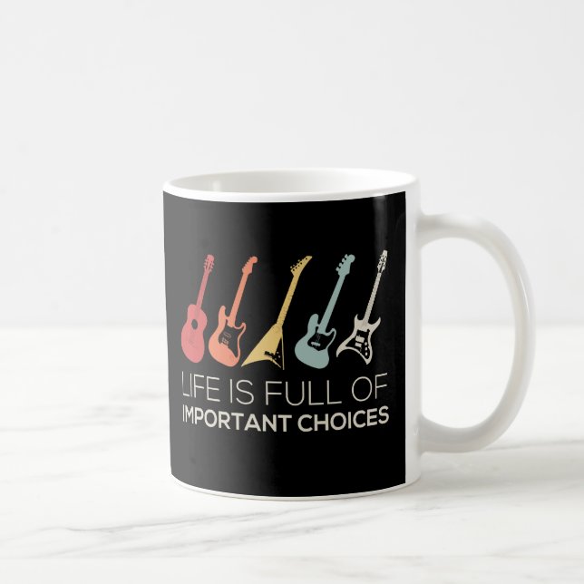 Life Is Full Of Important Choices Guitar Lover Coffee Mug (Right)