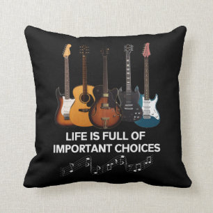 Life Is Full Of Important Choices Guitar Lover Cushion