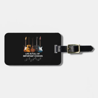 Life Is Full Of Important Choices Guitar Lover Luggage Tag