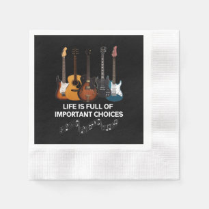 Life Is Full Of Important Choices Guitar Lover Napkin