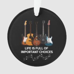 Life Is Full Of Important Choices Guitar Lover Ornament