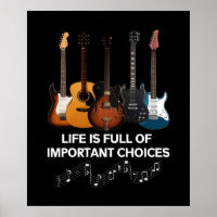 Life Is Full Of Important Choices Guitar Lover
