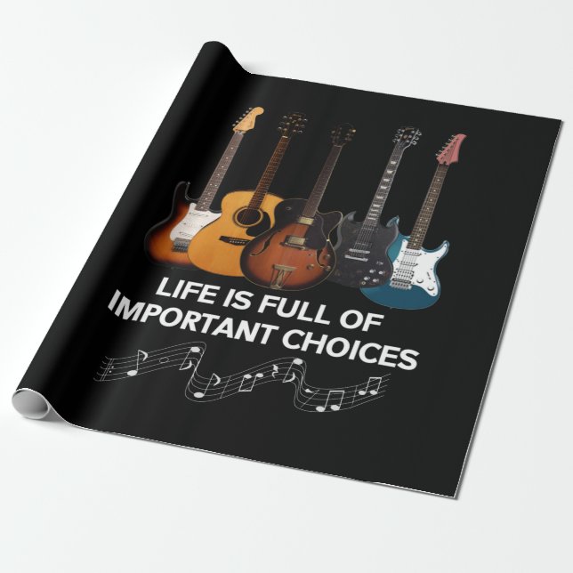 Life Is Full Of Important Choices Guitar Lover Wrapping Paper (Unrolled)