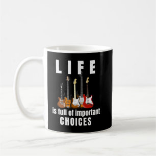 Life is Full Of Important Choices Guitar Premium Coffee Mug