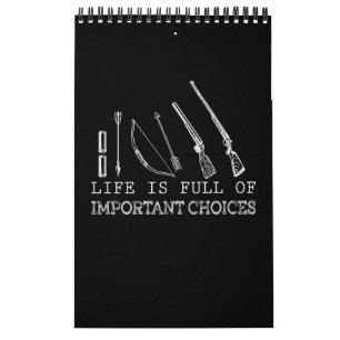 Life Is Full Of Important Choices Hunting Calendar