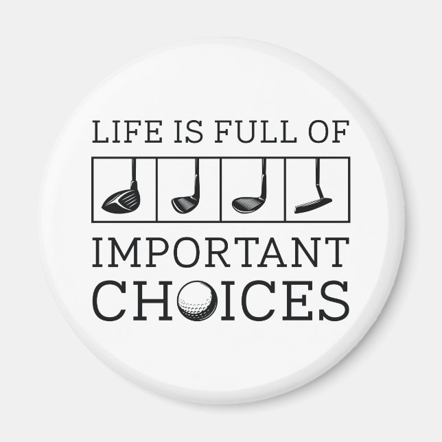 Life Is Full Of Important Choices Magnet (Front)
