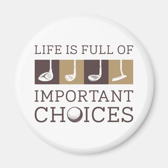 Life Is Full Of Important Choices Magnet (Front)