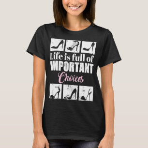 Life Is Full Of Important Choices Retro High Heels T-Shirt