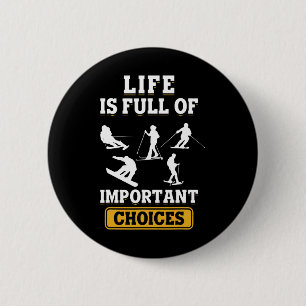 Life Is Full Of Important Choices Ski Skiing Sport 6 Cm Round Badge